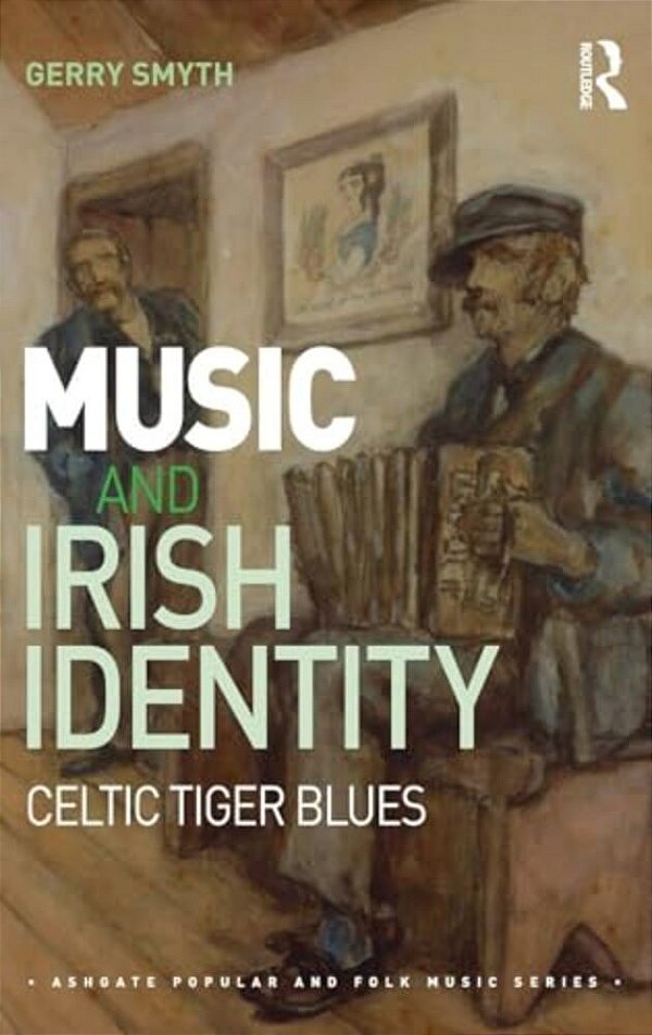 Music And Irish Identity: Celtic Tiger Blues-..