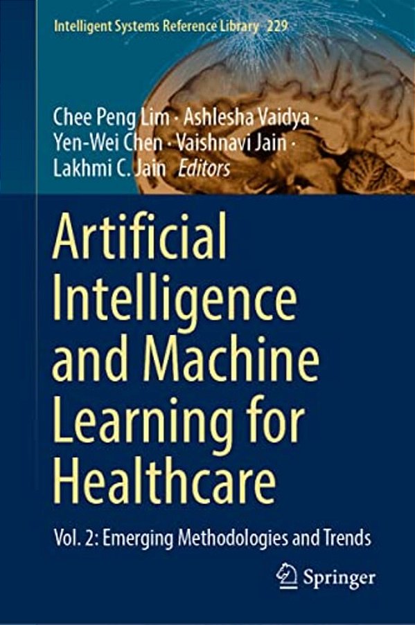 Artificial Intelligence And Machine Learning For Healthcare: Vol. 2: Emerging Methodologies And Trends-..