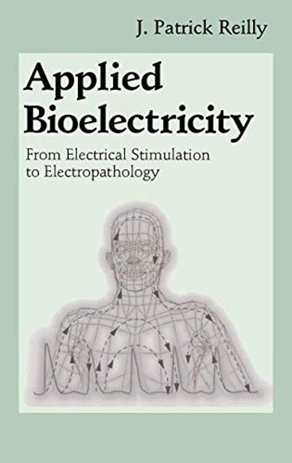Applied Bioelectricity: From Electrical Stimulation To Electropathology-..