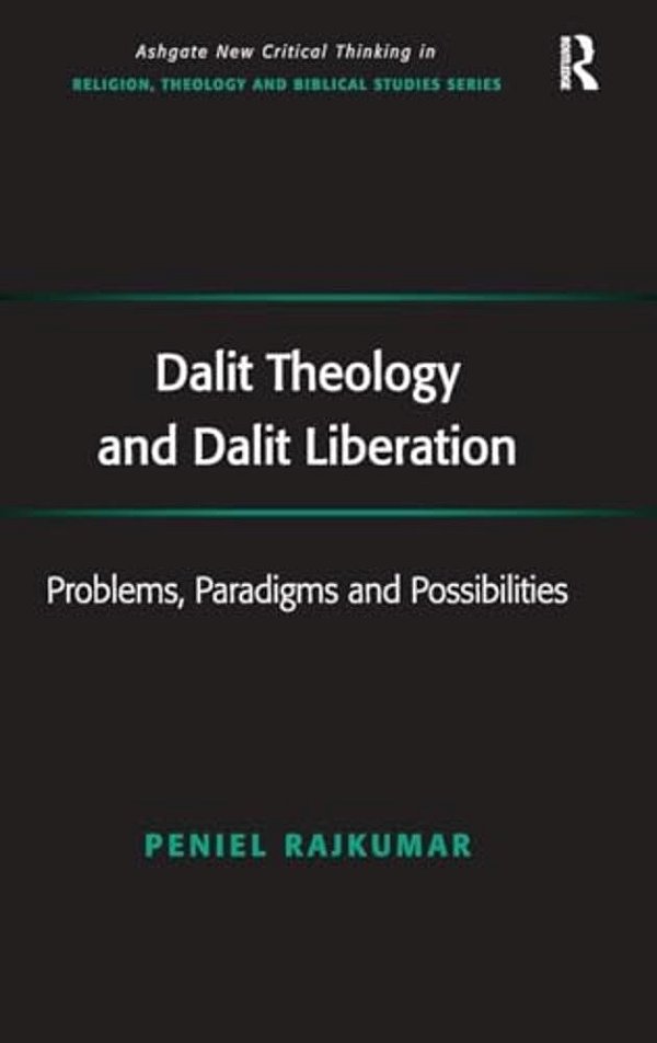 Dalit Theology And Dalit Liberation: Problems, Paradigms And Possibilities-..