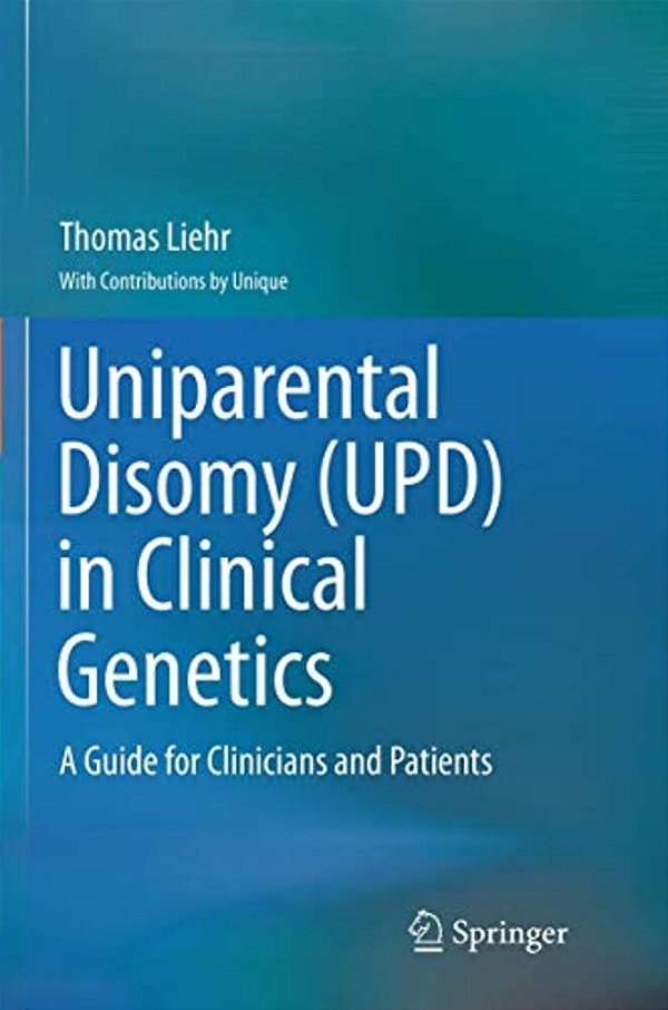 Uniparental Disomy (Upd) In Clinical Genetics: A Guide For Clinicians And Patients-..