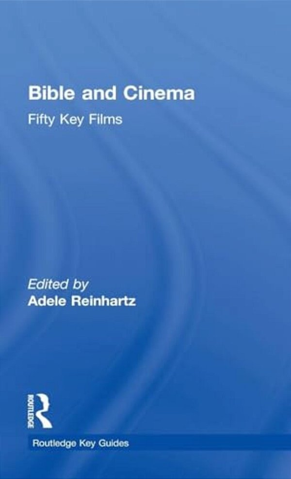 Bible And Cinema: Fifty Key Films-..