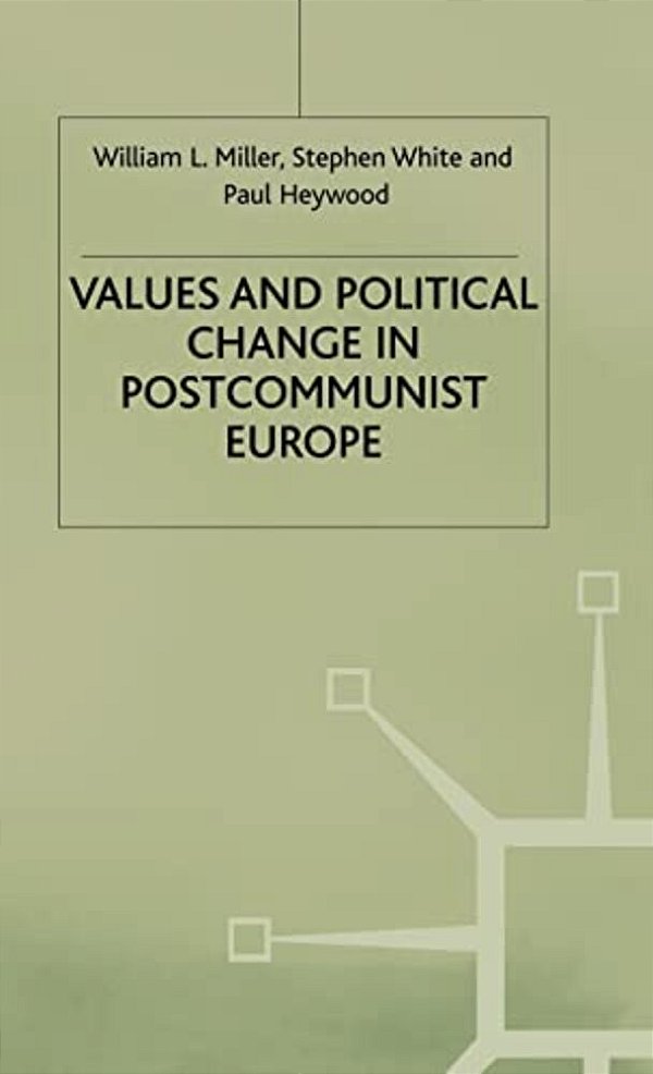 Values And Political Change In Postcommunist Europe-..