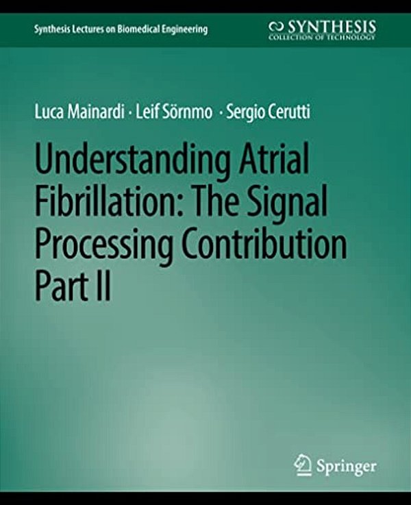 Understanding Atrial Fibrillation: The Signal Processing Contribution, Part II-..