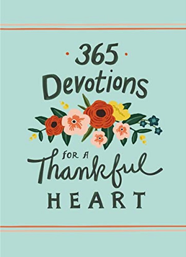 365 Devotions For A Thankful Heart: 5 Minutes A Day To Grow Your Thankfulness To God (A 365-Day Devotional)-..