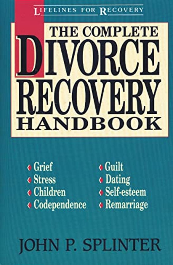 The Complete Divorce Recovery Handbook-..