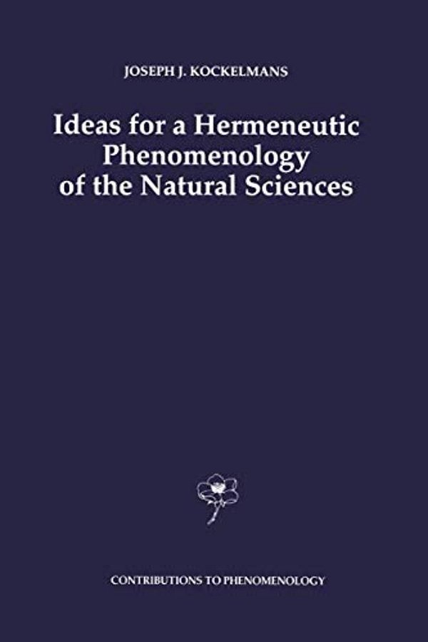 Ideas For A Hermeneutic Phenomenology Of The Natural Sciences-..