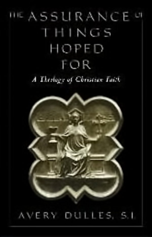 The Assurance Of Things Hoped For: A Theology Of Christian Faith-..