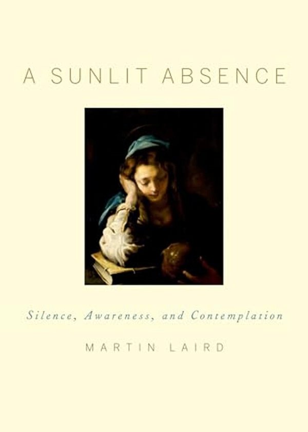 Sunlit Absence: Silence, Awareness, And Contemplation-..