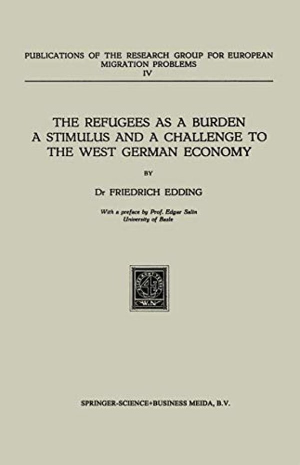 The Refugees As A Burden A Stimulus, And A Challenge To The West German Economy-..