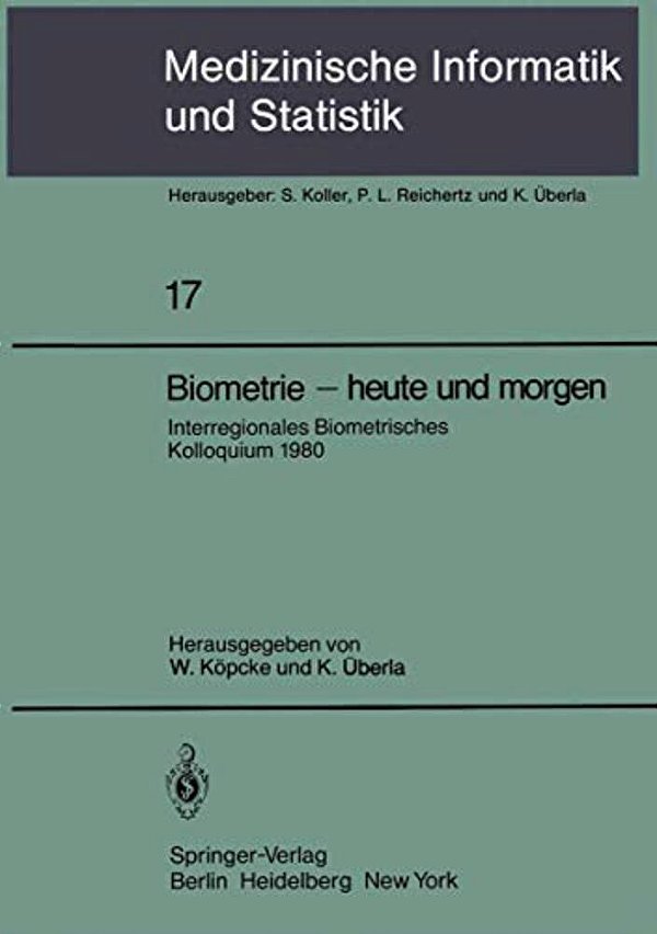 Biometrie -- Heute Und Morgen: Interregionales Biometrisches Kolloquium 1980 Der Deutschen Region Und Region Österreich -- Schweiz Der Internationalen-..