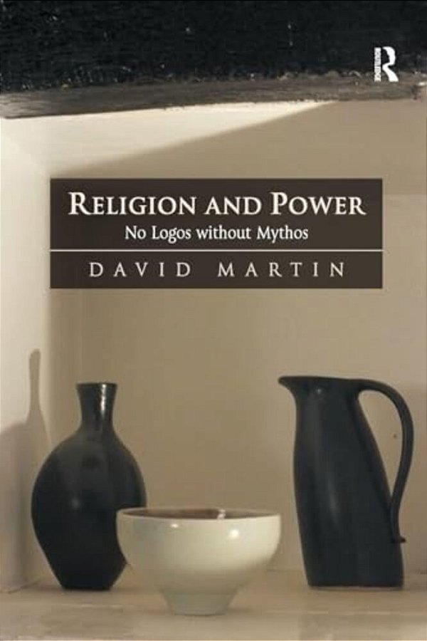 Religion And Power: No Logos Without Mythos-..