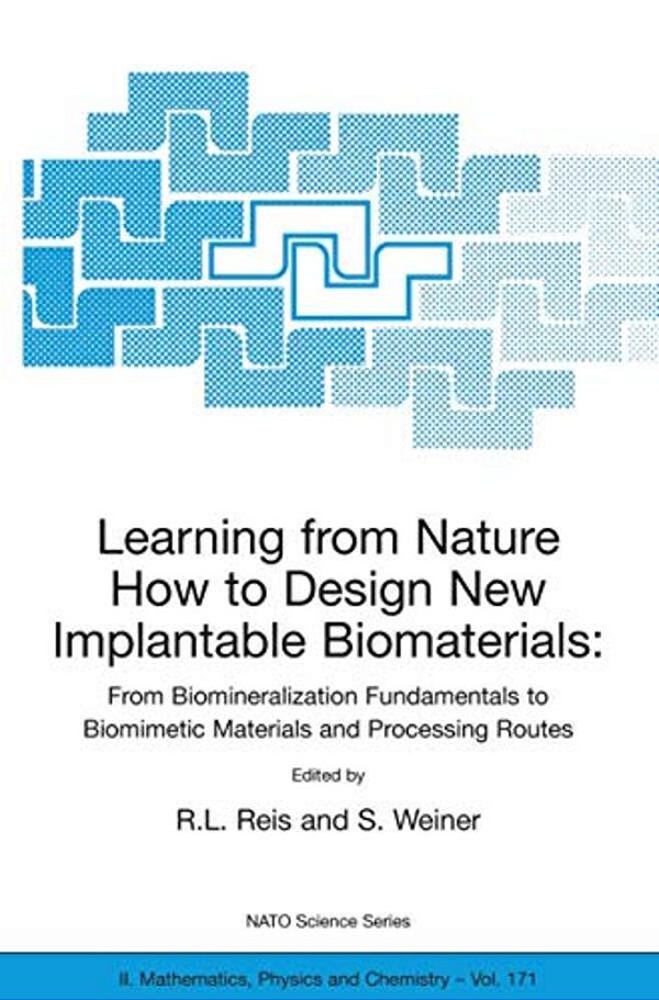Learning From Nature How To Design New Implantable Biomaterials: From Biomineralization Fundamentals To Biomimetic Materials And Processing Routes: Pr-..