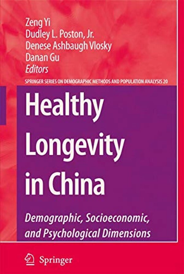 Healthy Longevity In China: Demographic, Socioeconomic, And Psychological Dimensions-..