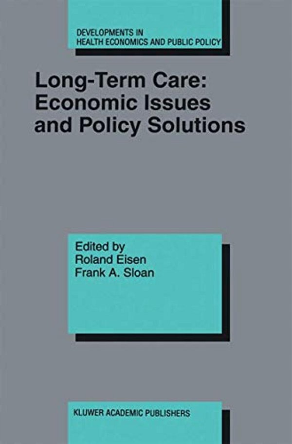 Long-Term Care: Economic Issues And Policy Solutions-..