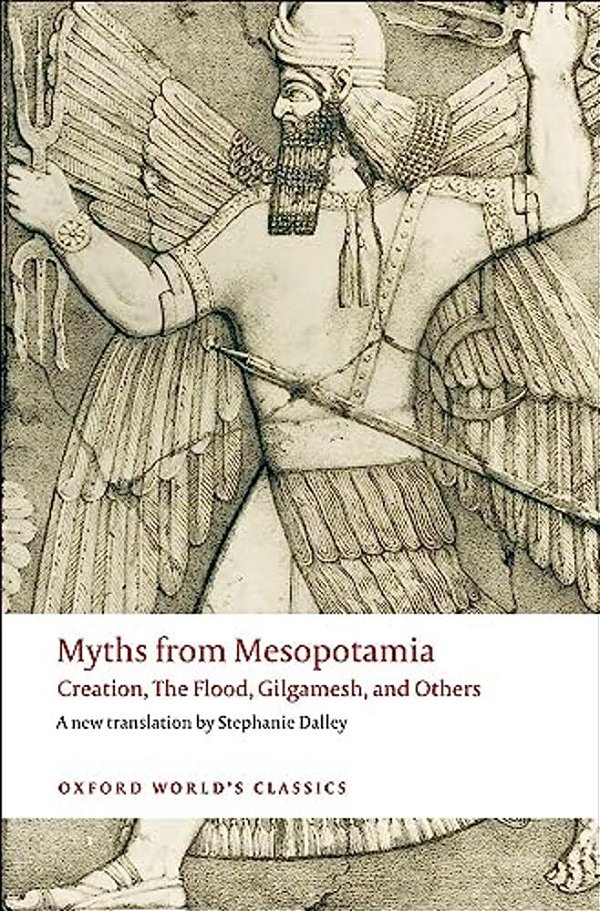 Myths From Mesopotamia: Creation, The Flood, Gilgamesh, And Others-..