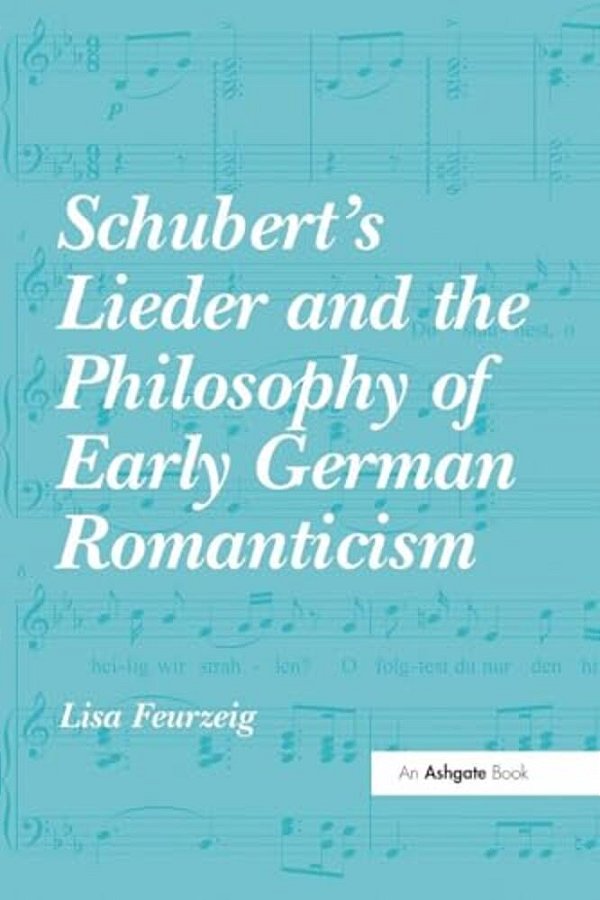 Schubert's Lieder And The Philosophy Of Early German Romanticism-..