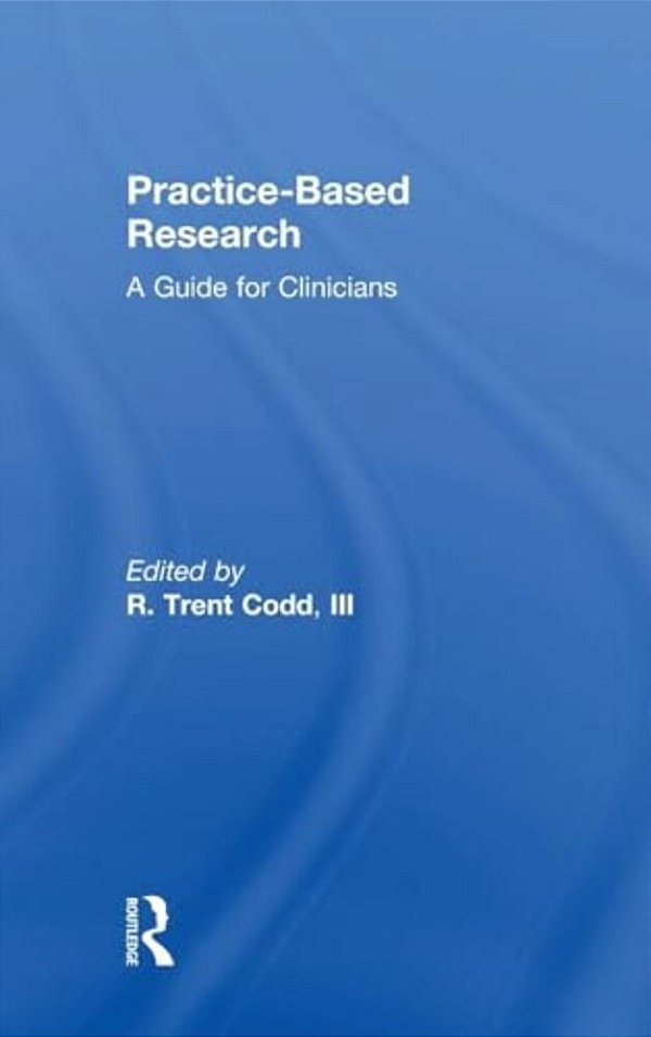 Practice-Based Research: A Guide For Clinicians-..