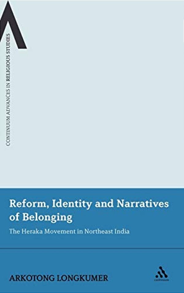 Reform, Identity And Narratives Of Belonging: The Heraka Movement In Northeast India-..