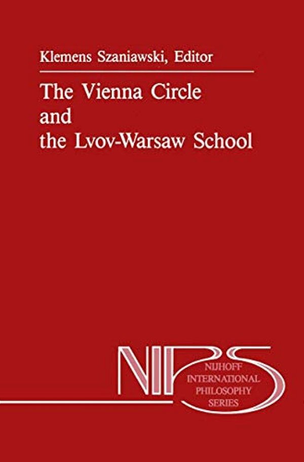 The Vienna Circle And The Lvov-Warsaw School-..