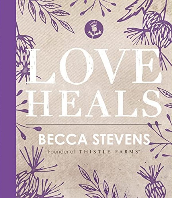 Love Heals: Finding Wholeness And Hope After Brokenness-..