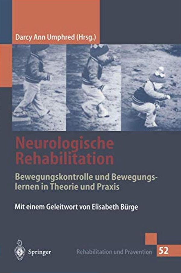 Neurologische Rehabilitation: Bewegungskontrolle Und Bewegungslernen In Theorie Und Praxis-..
