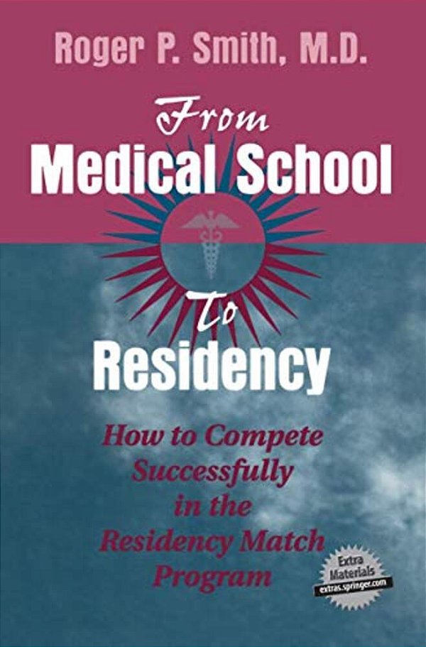 From Medical School To Residency: How To Compete Successfully In The Residency Match Program-..