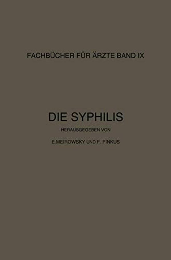 Die Syphilis: Kurzes Lehrbuch Der Gesamten Syphilis Mit Besonderer Berücksichtigung Der Inneren Organe-..