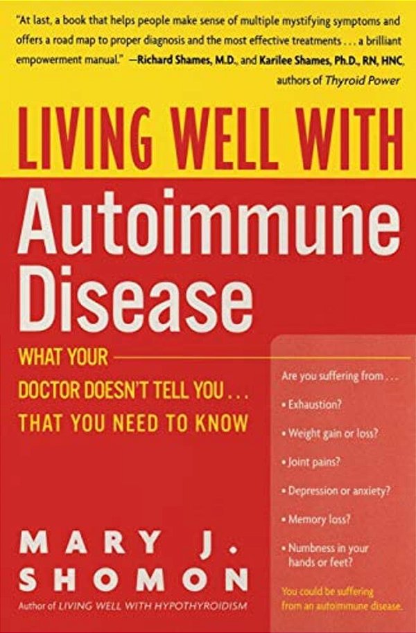 Living Well With Autoimmune Disease: What Your Doctor Doesn't Tell You... That You Need To Know-..