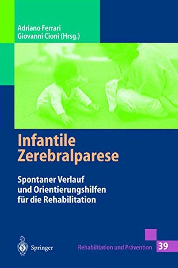Infantile Zerebralparese: Spontaner Verlauf Und Orientierungshilfen Für Die Rehabilitation-..