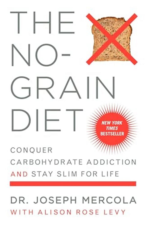 The No-Grain Diet: Conquer Carbohydrate Addiction And Stay Slim For Life-..