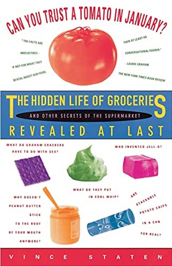 Can You Trust A Tomato In January?: The Hidden Life Of Groceries And Other Secrets Of The Supermarket Revealed At Last-..