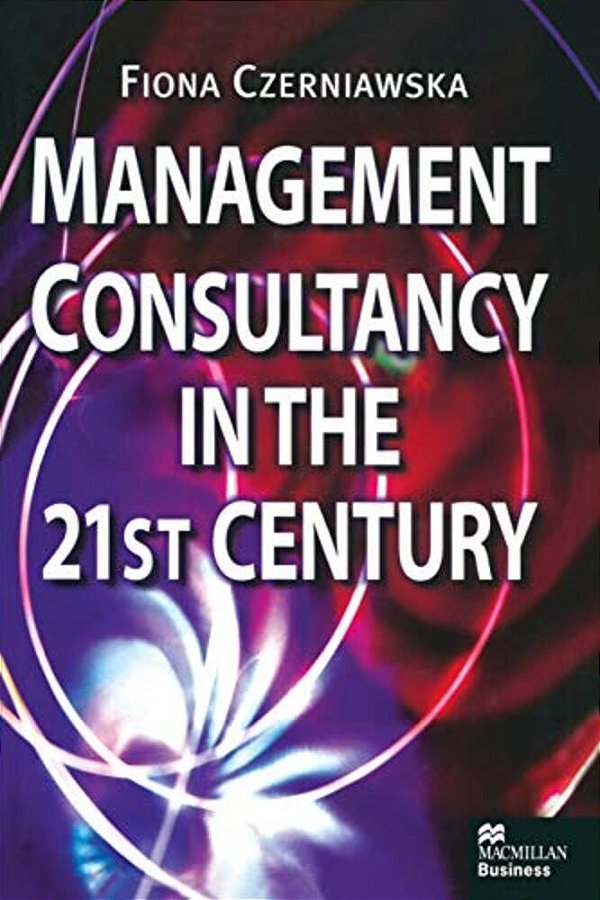 Management Consultancy In The 21St Century-..