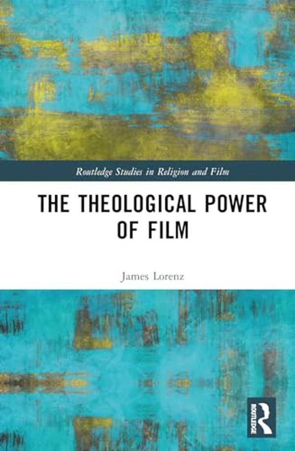 The Theological Power Of Film-..