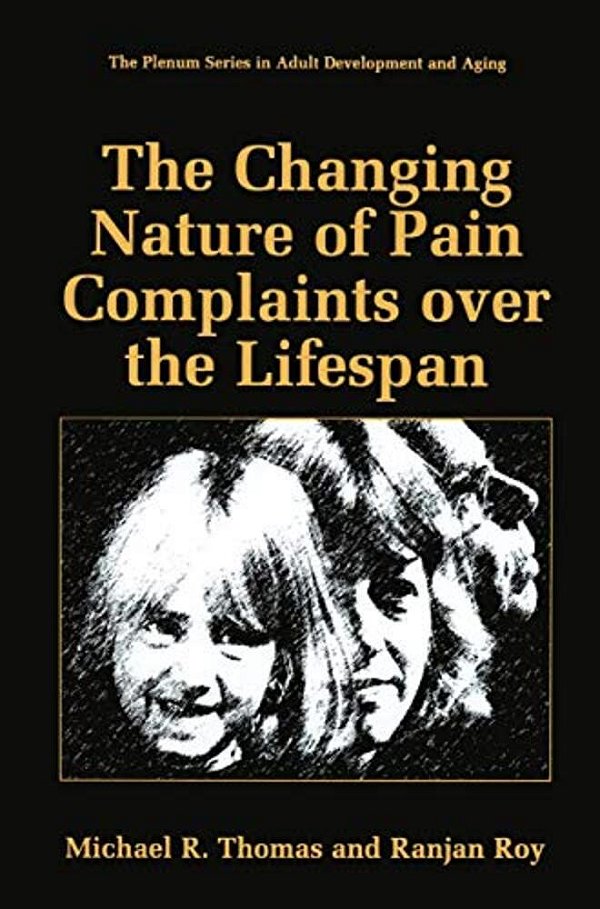 The Changing Nature Of Pain Complaints Over The Lifespan-..