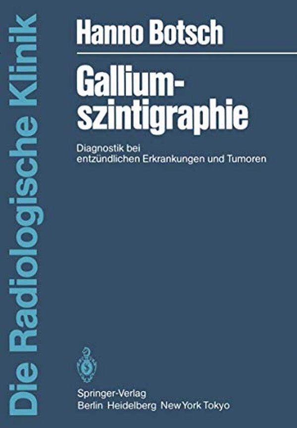 Galliumszintigraphie: Diagnostik Bei Entzündlichen Erkrankungen Und Tumoren-..