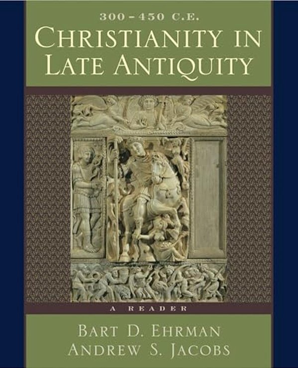 Christianity In Late Antiquity, 300-450 C. E.: A Reader-..