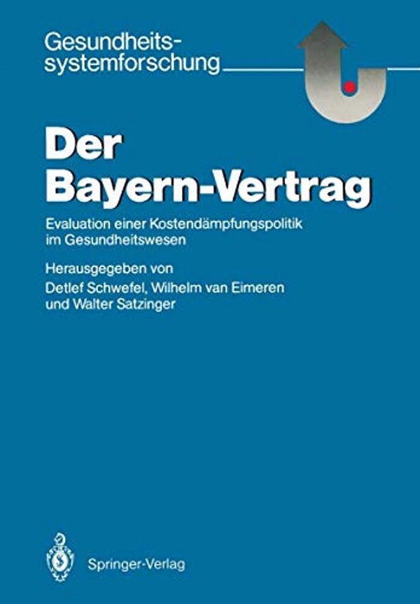 Der Bayern-Vertrag: Evaluation Einer Kostendämpfungspolitik Im Gesundheitswesen-..