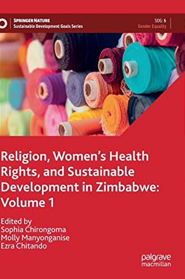 Religion, Women's Health Rights, And Sustainable Development In Zimbabwe: Volume 1-..