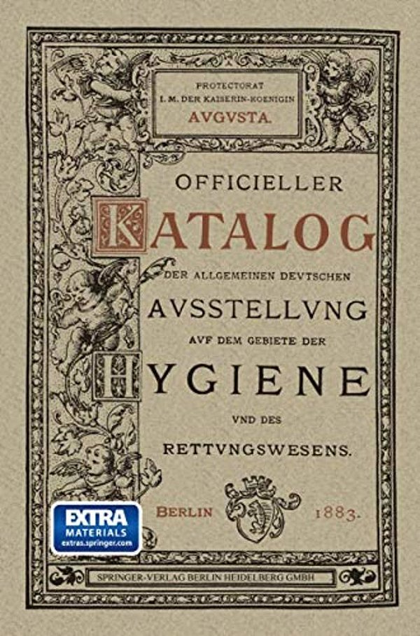 Officieller Katalog Für Die Allgemeine Deutsche Ausstellung Auf Dem Gebiete Der Hygiene Und Des Rettungswesens: Berlin 1882/83-..