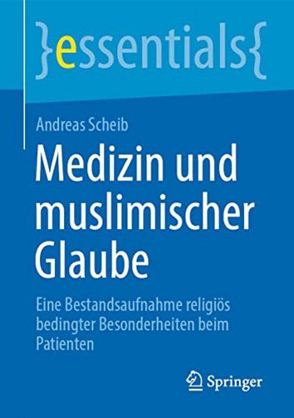 Medizin Und Muslimischer Glaube: Eine Bestandsaufnahme Religiös Bedingter Besonderheiten Beim Patienten-..