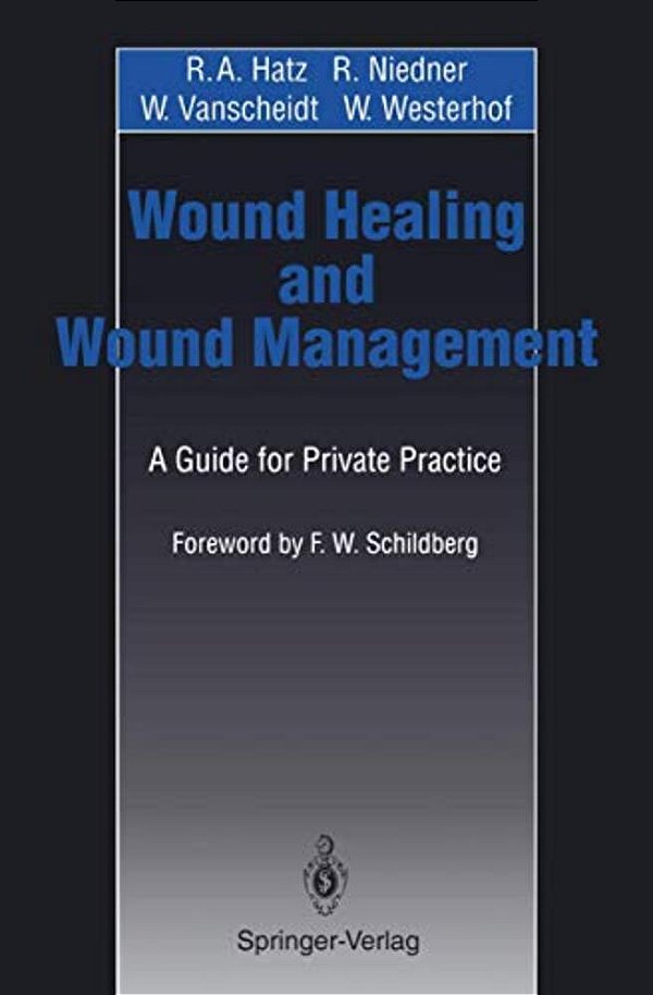 Wound Healing And Wound Management: A Guide For Private Practice-..