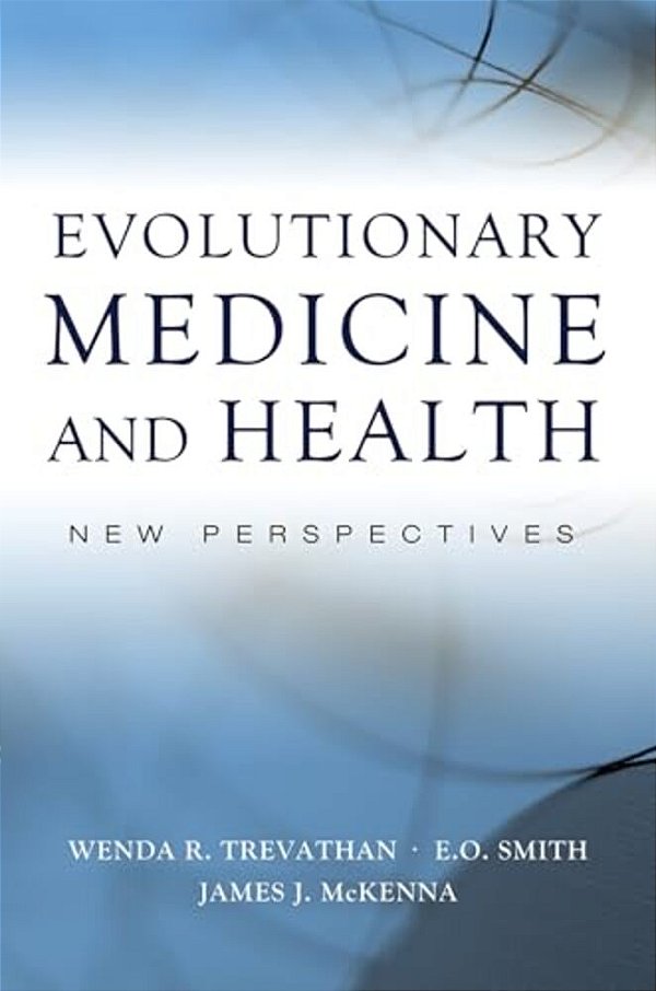 Evolutionary Medicine And Health: New Perspectives-..