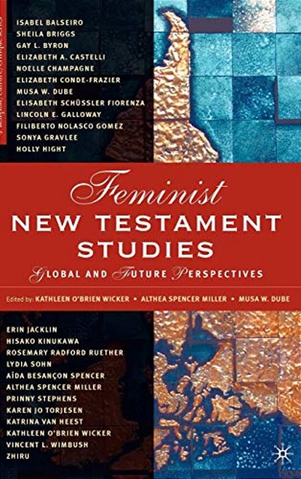 Feminist New Testament Studies: Global And Future Perspectives-..