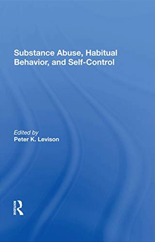 Substance Abuse, Habitual Behavior, And Selfcontrol-..