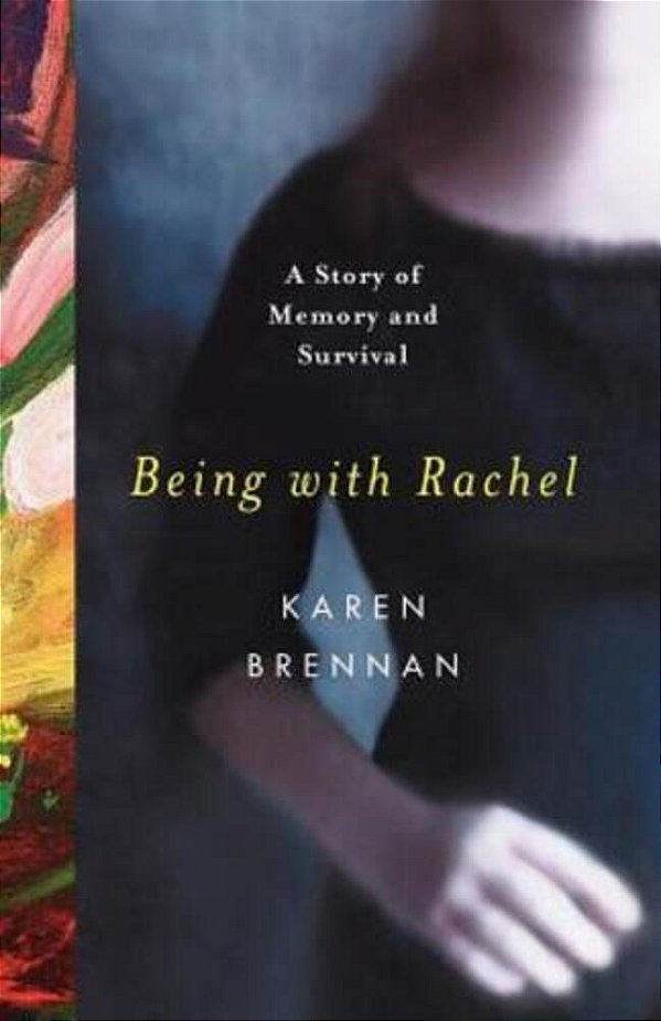 Being With Rachel: A Personal Story Of Memory And Survival-..