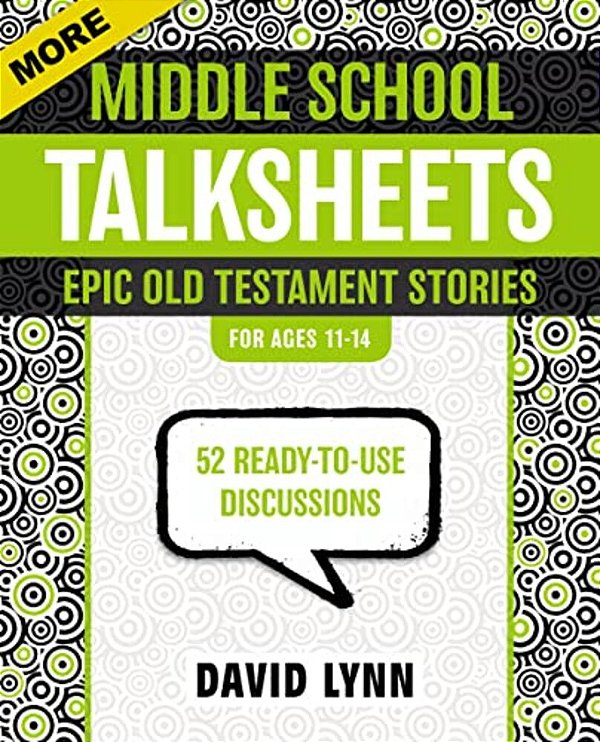 More Middle School Talksheets, Epic Old Testament Stories: 52 Ready-To-use Discussions-..