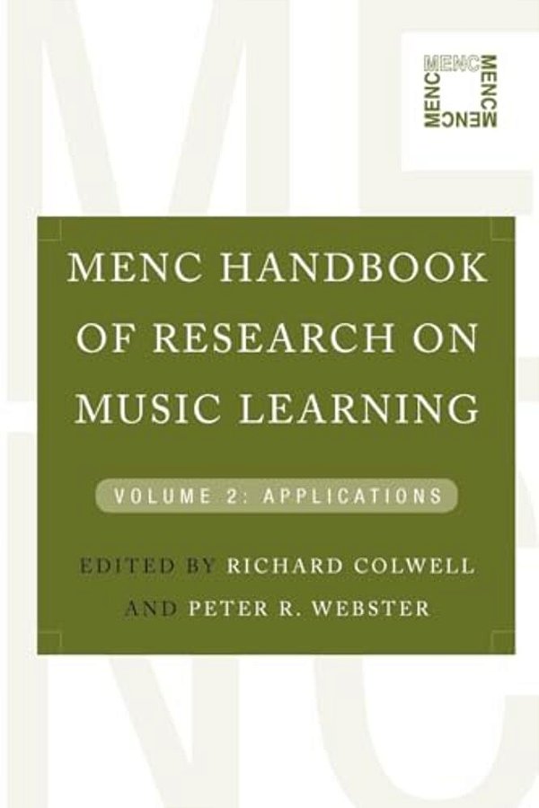 Menc Handbook Of Research On Music Learning: Volume 2: Applications-..