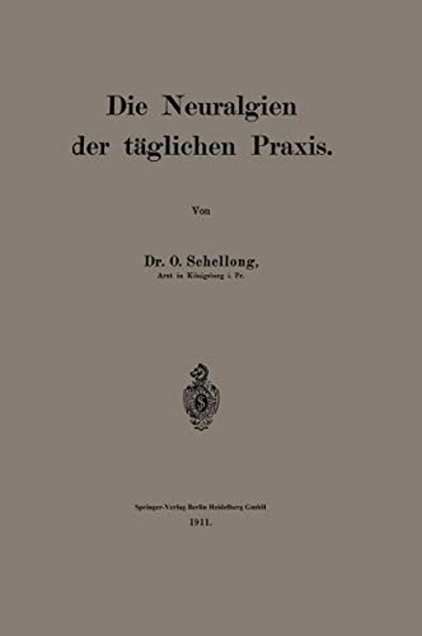 Die Neuralgien Der Täglichen Praxis-..