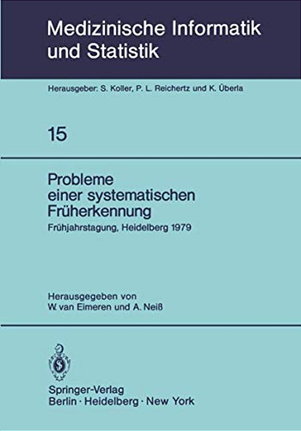 Probleme Einer Systematischen Früherkennung: 6. Frühjahrstagung, Heidelberg, 1979. Fachbereich Planung Und Auswertung Der Deutschen Gesellschaft Für M-..